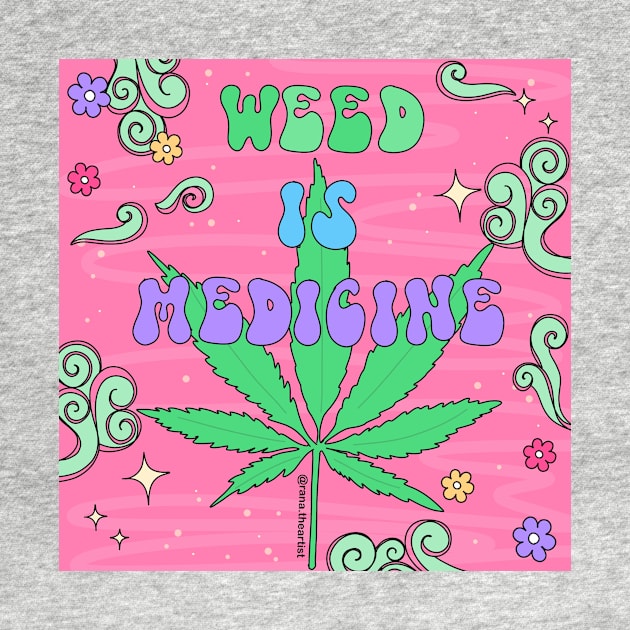 Weed is medicine by Ranaawadallah